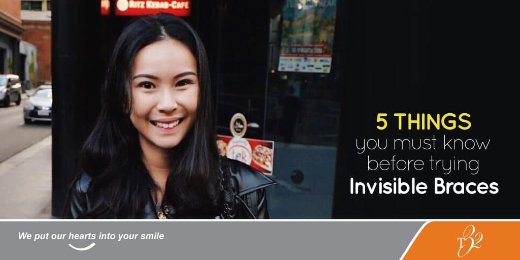 Featured Image for T32 Dental Article 5 Things You Must Know Before Trying Invisible Braces